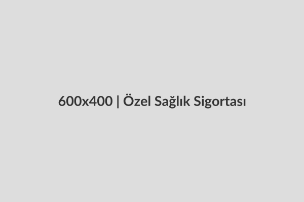 Özel Sağlık Sigortası
