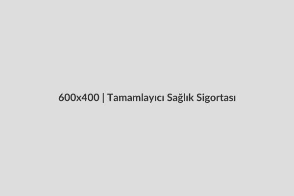 Tamamlayıcı Sağlık Sigortası